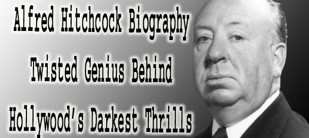 Alfred Hitchcock Biography