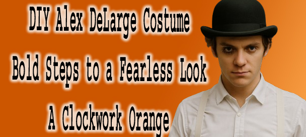 DIY Alex DeLarge Costume