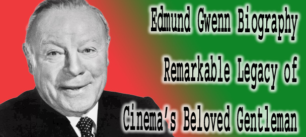 Edmund Gwenn Biography