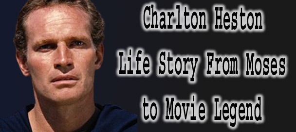 🎥 Charlton Heston Biography – Power, Purpose & Prestige