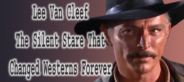 🎯 Lee Van Cleef Biography – Legendary Eyes of the Spaghetti Western