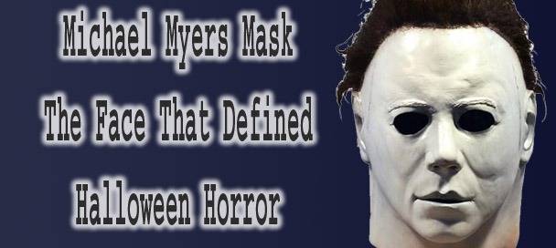 🎬 Why the Michael Myers Mask Still Haunts Every Halloween