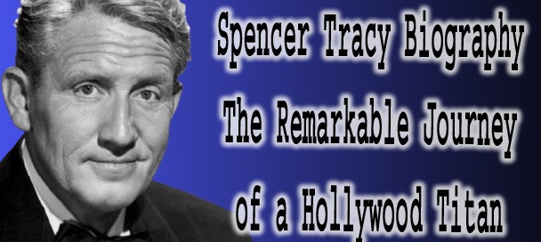 Spencer Tracy Biography