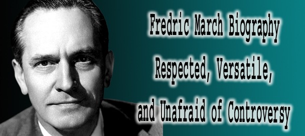 Fredric March Biography