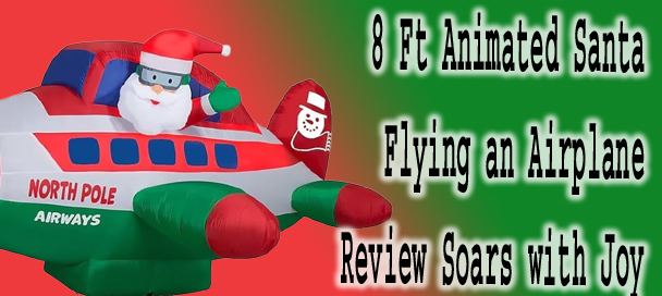 ๐ Impressive 8 Ft Animated Santa Flying an Airplane Review: Soars with Joy ๐ Impressive 8 Ft Animated Santa Flying an Airplane Review: Soars with Joy