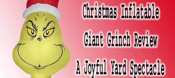 🎄 Christmas Inflatable Giant Grinch Review – Hilarious Holiday Fun