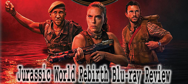 🦖 Jurassic World Rebirth Blu-ray Review – Spectacular Visuals and Real Emotion 🦖 Jurassic World Rebirth Blu-ray Review – Spectacular Visuals and Real Emotion