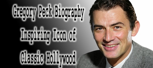 Gregory Peck Biography