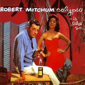 Robert Mitchum Calypso Is Like So album cover featuring the actor’s Caribbean style music release