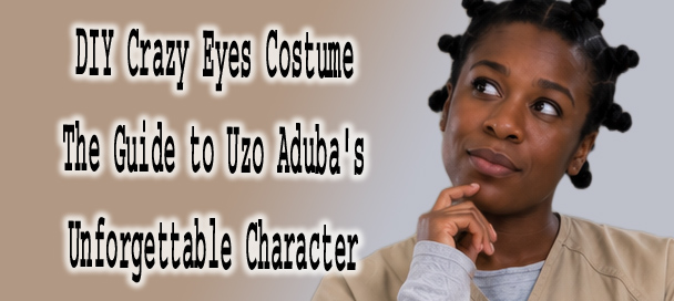 DIY Crazy Eyes Costume