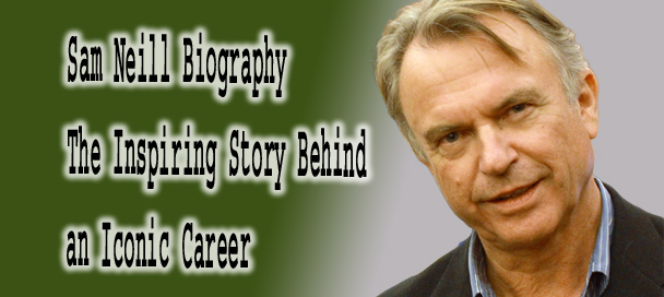 Sam Neill Biography